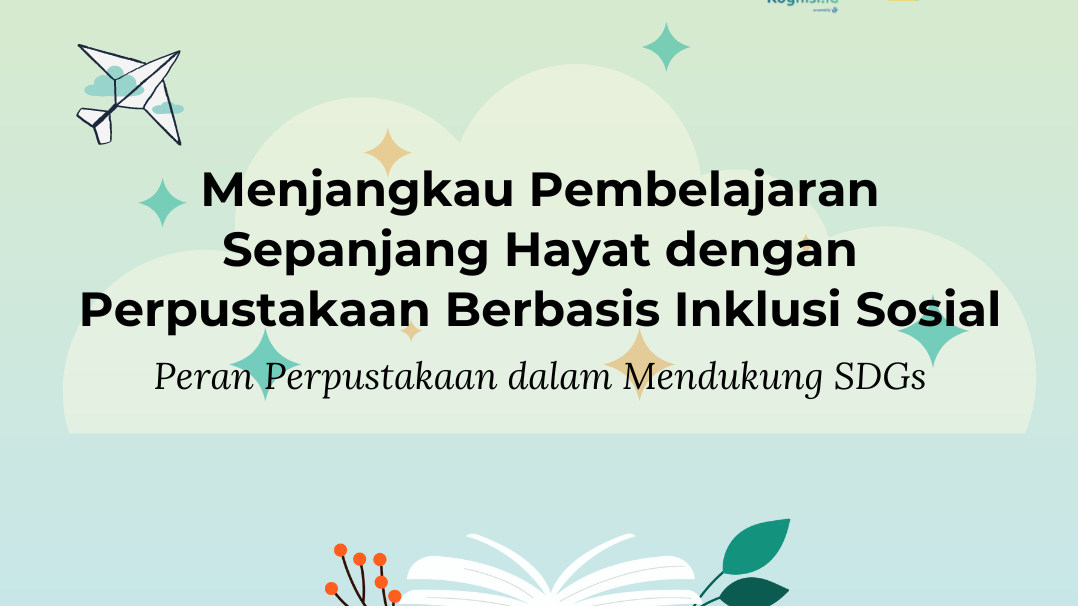 Menjangkau Pembelajaran Sepanjang Hayat dengan Perpustakaan Berbasis Inklusi Sosial
